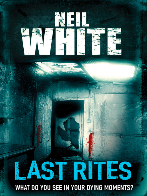 Title details for Last Rites by Neil White - Available